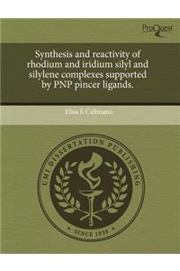 Synthesis and Reactivity of Rhodium and Iridium Silyl and Silylene Complexes Supported by Pnp Pincer Ligands
