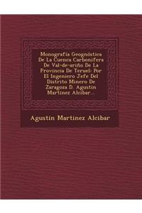 Monografía Geognóstica De La Cuenca Carbonifera De Val-de-ariño De La Provincia De Teruel