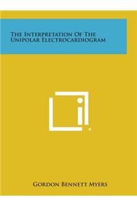 Interpretation Of The Unipolar Electrocardiogram