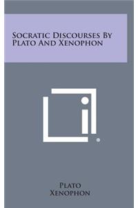 Socratic Discourses by Plato and Xenophon