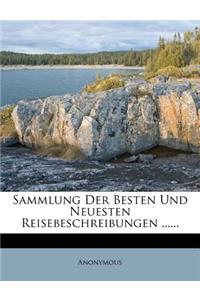 Sammlung Der Besten Und Neuesten Reisebeschreibungen ......