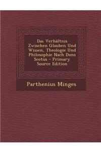 Verhaltnis Zwischen Glauben Und Wissen, Theologie Und Philosophie Nach Duns Scotus
