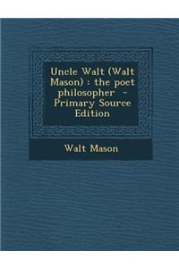 Uncle Walt (Walt Mason): The Poet Philosopher