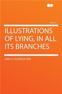 Illustrations of Lying, in All Its Branches Volume 1