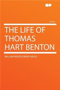 The Life of Thomas Hart Benton