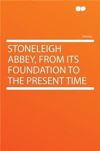 Stoneleigh Abbey, from Its Foundation to the Present Time