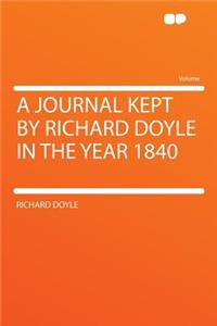 A Journal Kept by Richard Doyle in the Year 1840