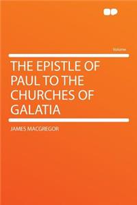 The Epistle of Paul to the Churches of Galatia