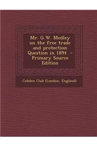 Mr. G.W. Medley on the Free Trade and Protection Question in 1894