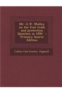 Mr. G.W. Medley on the Free Trade and Protection Question in 1894