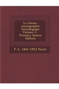 Le Leman, Monographie Limnologique Volume 3 - Primary Source Edition