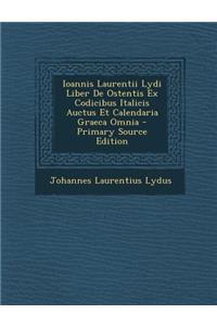 Ioannis Laurentii Lydi Liber de Ostentis Ex Codicibus Italicis Auctus Et Calendaria Graeca Omnia