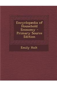 Encyclopaedia of Household Economy - Primary Source Edition