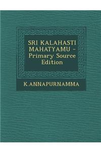 Sri Kalahasti Mahatyamu - Primary Source Edition