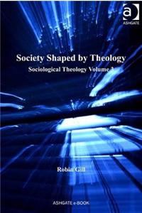 Society Shaped by Theology