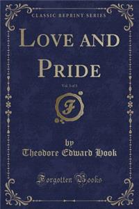 Love and Pride, Vol. 3 of 3 (Classic Reprint)