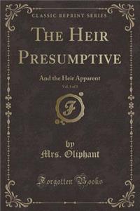The Heir Presumptive, Vol. 1 of 3