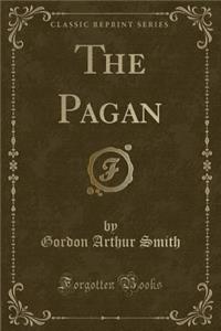 The Pagan (Classic Reprint)