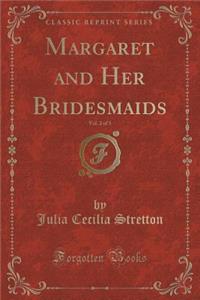 Margaret and Her Bridesmaids, Vol. 2 of 3 (Classic Reprint)