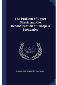 The Problem of Upper Silesia and the Reconstruction of Europe's Economics