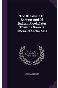The Behaviors Of Sodium And Of Sodium Alcoholates Towards Various Esters Of Acetic Acid