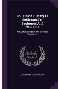 Outline History Of Sculpture For Beginners And Students