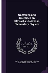 Questions and Exercises on Stewart's Lessons in Elementary Physics