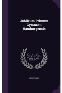 Jubileum Primum Gymnasii Hamburgensis