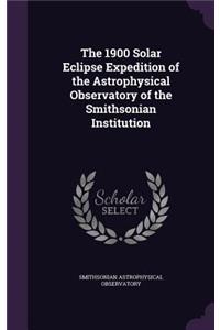 The 1900 Solar Eclipse Expedition of the Astrophysical Observatory of the Smithsonian Institution