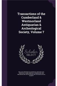 Transactions of the Cumberland & Westmorland Antiquarian & Archeological Society, Volume 7