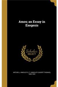 Amos; an Essay in Exegesis