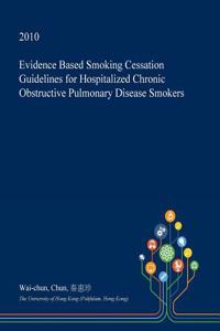 Evidence Based Smoking Cessation Guidelines for Hospitalized Chronic Obstructive Pulmonary Disease Smokers