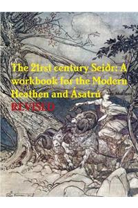 The 21rst century Seiðr: A workbook for the Modern Heathen and Ásatrú