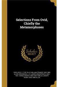 Selections From Ovid, Chiefly the Metamorphoses