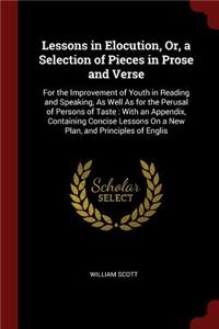 Lessons in Elocution, Or, a Selection of Pieces in Prose and Verse
