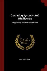 Operating Systems and Middleware