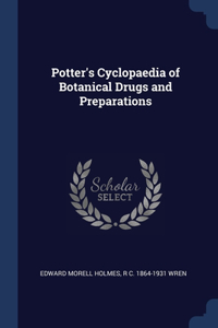 Potter's Cyclopaedia of Botanical Drugs and Preparations