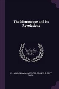 The Microscope and Its Revelations