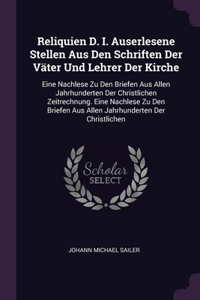 Reliquien D. I. Auserlesene Stellen Aus Den Schriften Der Väter Und Lehrer Der Kirche