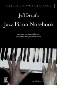 Jeff Brent's Jazz Piano Notebook - Volume 4 of Scot Ranney's 