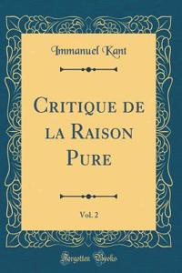 Critique de la Raison Pure, Vol. 2 (Classic Reprint)