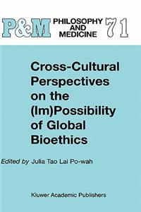 Cross-Cultural Perspectives on the (Im)Possibility of Global Bioethics