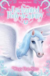 Enchanted Pony Academy - #2 Wings That Shine