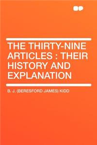 The Thirty-Nine Articles: Their History and Explanation