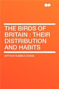 The Birds of Britain: Their Distribution and Habits