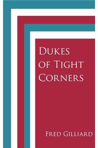 Dukes of Tight Corners