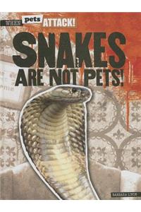 Snakes Are Not Pets!