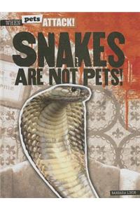 Snakes Are Not Pets!