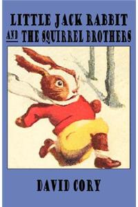 Little Jack Rabbit and the Squirrel Brothers