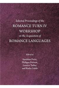 Selected Proceedings of the Romance Turn IV Workshop on the Acquisition of Romance Languages